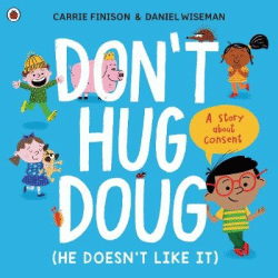 A Don’t Hug Doug: Story About Consent