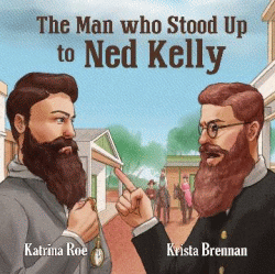 The Man Who Stood up to Ned Kelly