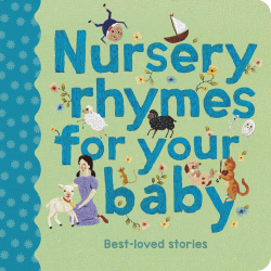 Nursery Rhymes for Your Baby Board Book