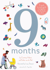 9 Months: A Month by Month Guide to Pregnancy